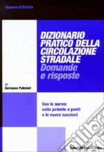 Dizionario pratico della circolazione stradale. Con le norme sulla patente a punti e le nuove sanzioni libro