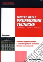 Tariffe delle professioni tecniche. Trattato teorico pratico. Architetti, ingegneri, geometri e consulenti giudiziari. Commenti. Norme di comportamento libro