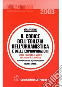 Il codice dell'edilizia, dell'ubanistica e delle espropriazioni commentato con la giurisprudenza libro