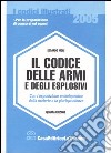 Il codice delle armi e degli esplosivi. Con l'esposizione enciclopedica della materia e la giurisprudenza libro