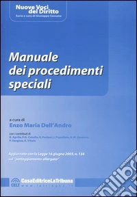 Manuale dei procedimenti speciali. Aggiornato con la legge 16 giugno 2003, n.134 sul "patteggiamento allargato" libro