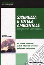 Sicurezza e tutela ambientale. Dispensa didattica libro