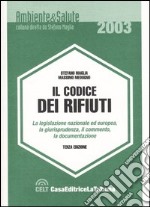 Il codice dei rifiuti. La legislazione nazionale ed europea, la giurisprudenza, il commento, la documentazione libro