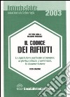 Il codice dei rifiuti. La legislazione nazionale ed europea, la giurisprudenza, il commento, la documentazione libro