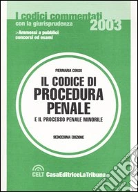 Il codice di procedura penale e il processo penale minorile commentati con la giurisprudenza libro