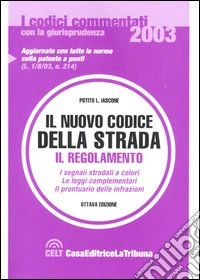 Il nuovo codice della strada. Il regolamento. I segnali stradali a colori. Le leggi complementari. Il prontuario delle infrazioni libro