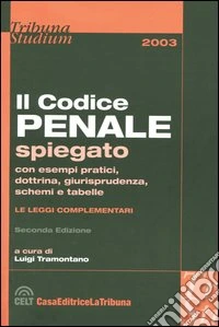 Il codice penale spiegato con esempi pratici, dottrina, giurisprudenza, schemi e tabelle. Le leggi complementari libro