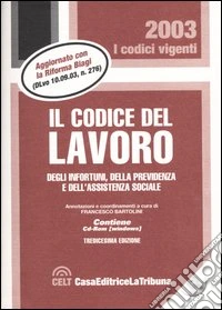 Il codice del lavoro, degli infortuni, della previdenza e dell'assistenza sociale. Con CD-ROM libro