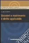 Stranieri e matrimonio: il diritto applicabile libro