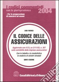 Il codice delle assicurazioni. Con le tabelle e la modulistica in materia di sinistri stradali libro