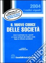 Il nuovo codice delle società. Con il confronto tra i vecchi e i nuovi articoli del Codice civile dopo la riforma societaria libro