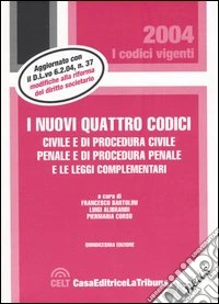 I nuovi quattro codici. Civile e di procedura civile, penale e di procedura penale e le leggi cpmplementari libro