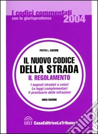 Il nuovo codice della strada. Il regolamento. I segnali stradali a colori. Le leggi complementari. Il prontuario delle infrazioni libro