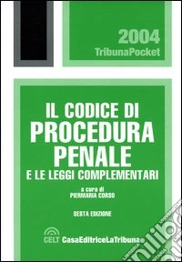 Il codice di procedura penale e le leggi complementari libro