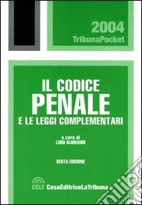 Il codice penale e le leggi complementari libro