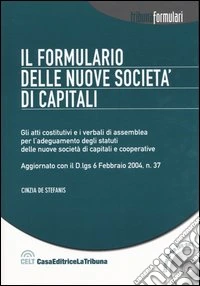 Il formulario delle nuove società di capitali. Con CD-ROM libro