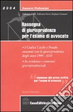 Rassegna di giurisprudenza per l'esame di avvocato. I codici civile e penale annotati con la giurisprudenza degli anni 1999-2004 libro