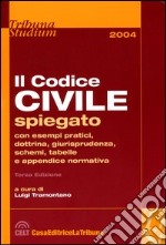 Il codice civile. Spiegato con esempi pratici, dottrina, giurisprudenza, schemi, tabelle e appendice normativa libro