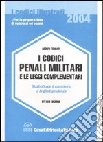 I codici penali militari e le leggi complementari illustrati con il commento e la giurisprudenza libro