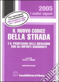 Il nuovo codice della strada e il prontuario delle infrazioni con gli importi aggiornati libro