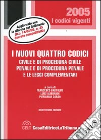 I nuovi quattro codici. Civile e di procedura civile, penale e di procedura penale e le leggi complementari libro