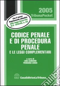 Codice penale e di procedura penale e le leggi complementari libro