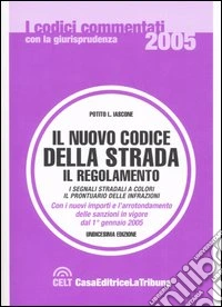 Il nuovo codice della strada. Il regolamento. I segnali stradali a colori. Il prontuario delle infrazioni libro