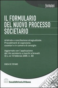 Il formulario del nuovo processo societario. Arbitrato e conciliazione stragiudiziale. Procedimenti di cognizione, cautelari e in camera di consiglio. Con CD-ROM libro