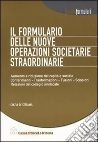 Il formulario delle nuove operazioni societarie straordinarie. Con CD-ROM libro