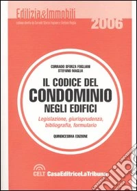 Il codice del condominio negli edifici. Legislazione, giurisprudenza, bibliografia, formulario libro
