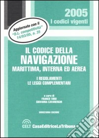 Il codice della navigazione marittima, interna ed aerea. I regolamenti. Le leggi complementari libro