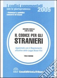 Il codice per gli stranieri. Aggiornato con il Regolamento attuativo della legge Bossi-Fini libro