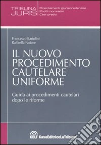Il nuovo procedimento cautelare uniforme. Guida ai procedimenti cautelari dopo le riforme libro