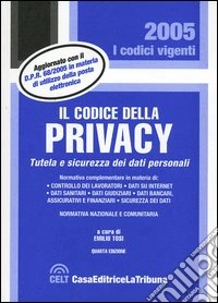 Il codice della privacy. Tutela e sicurezza dei dati personali. Normativa nazionale e comunitaria libro
