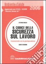 Il codice della sicurezza sul lavoro. Commentato con la giurisprudenza libro