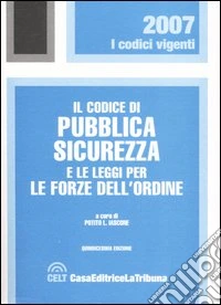 Il codice di pubblica sicurezza e le leggi per le forze dell'ordine libro
