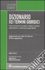 Dizionario dei termini giuridici. Una raccolta di vocaboli, istituti, termini, espressioni e definizioni giuridiche libro