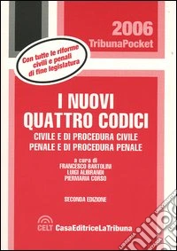 I nuovi quattro codici. Civile e di procedura civile, penale e di procedura penale libro