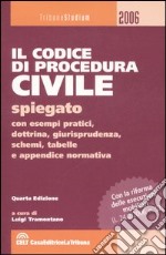 Il codice di procedura civile spiegato con esempi pratici, dottrina, giurisprudenza, schemi, tabelle e appendice normativa libro