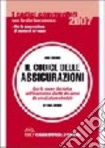 Codice delle assicurazioni. Con la nuova disciplina dell'indennizzo diretto dei danni da circolazione stradale libro