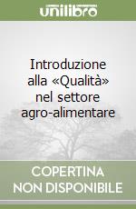 Introduzione alla «Qualità» nel settore agro-alimentare