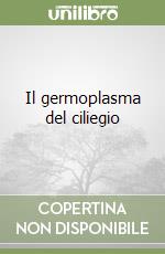 Il germoplasma del ciliegio (1) libro