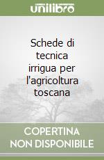 Schede di tecnica irrigua per l'agricoltura toscana