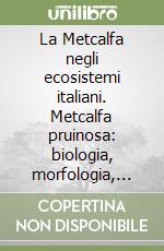 La Metcalfa negli ecosistemi italiani. Metcalfa pruinosa: biologia, morfologia, dannosità, controllo libro