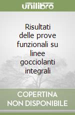 Risultati delle prove funzionali su linee gocciolanti integrali