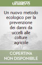 Un nuovo metodo ecologico per la prevenzione dei danni da uccelli alle colture agricole libro