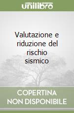 Valutazione e riduzione del rischio sismico