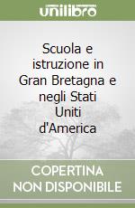 Scuola e istruzione in Gran Bretagna e negli Stati Uniti d'America libro