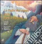 La figlia del mago della pietra bianca libro