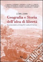 Geografia e storia dell'idea di libertà 1799-1999 libro